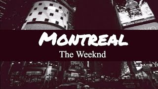 The Weeknd  Montreal Lyrics ♥ [upl. by Yvan]