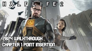 Half Life 2 Walkthrough 2024 Chapter 1 Point Insertion No Commentary [upl. by Olram]