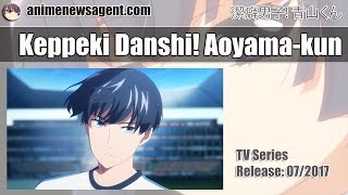 Keppeki Danshi Aoyamakun  Cleanliness Boy Aoyamakun Anime  Release 072017 [upl. by Travers709]