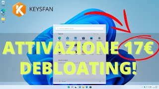 WINDOWS 11 ATTIVAZIONE CON KEYSFAN E DEBLOATING SEMPLICE [upl. by Limak]