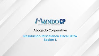 Resolución Miscelánea Fiscal 2024  Abogado corporativo Sesión 1 [upl. by Cordey]