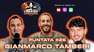 Ep 26  GIANMARCO TAMBERI  A CRESTA ALTA PODCAST [upl. by Aihsila]