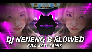 DJ Neneng B  Nik Makino SLOWED  Full Bass Remix  DJ Rhodel bass [upl. by Suckram996]