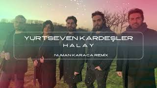 Yurtseven Kardeşler  Şimdi Halay ZamanıNuman Karaca Remix [upl. by Nnylidnarb239]