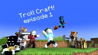 Troll Craft  Let the Trolls begin Episode 1 [upl. by Tufts899]