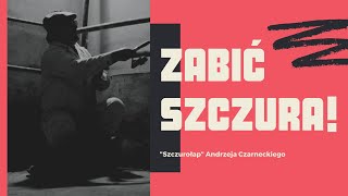 Zabić szczura  Abecadło polskiego dokumentu  quotSzczurołapquot Andrzeja Czarneckiego [upl. by Nivrek]