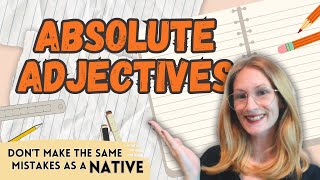 Do YOU speak BETTER than a NATIVE  Absolute Adjectives Common Mistake [upl. by Sadie217]