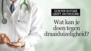 Dokter Rutger geeft antwoord Wat kan je doen tegen draaiduizeligheid [upl. by Atsillak]