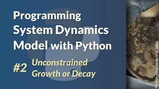 Programming System Dynamics Model with Python  Unconstrained Growth or Decay [upl. by Kostman664]