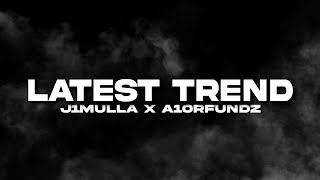 Latest Trends  J1mulla x A1orFundz Lyrics [upl. by Beaner854]