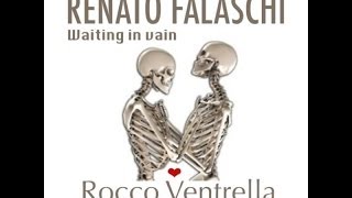 Renato Falaschi with Rocco Ventrella  Waiting In Vain Unofficial [upl. by Enaffit175]