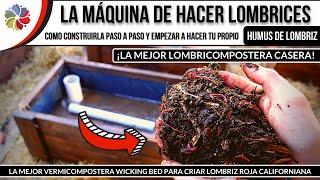 La MÁQUINA de hacer LOMBRICES y HUMUS de LOMBRIZ  LombriCompostera  VermiCompostera Wicking Bed [upl. by Naitsirhc]