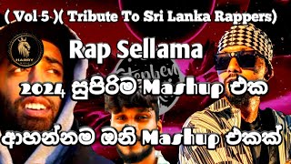 Rap sellame 2024 සුපිරිම Mashup එක අාහන්න ඔනිම Mashup Tribute To Sri Lanka Rappers  Sinhala Remix [upl. by Artenra]