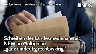 Schreiben der Landesmedienanstalt NRW an Multipolar „ganz eindeutig rechtswidrig“  Rüdiger Kessel [upl. by Enidlareg]