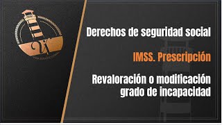 Prescripción Pensión IMSS Revisión grado incapacidad [upl. by Yddur639]