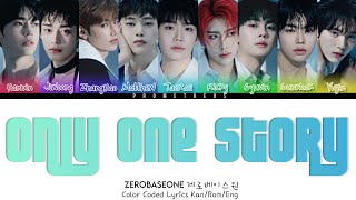 제로베이스원 ZEROBASEONE Only One Story Lyrics KanRomEng Color Coded Lyrics [upl. by Aneekan139]