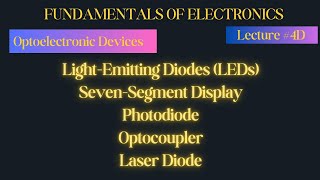 Fundamentals of Electronics  Lecture  4D  Optoelectronic Devices [upl. by Dutch]