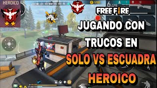 JUGANDO CON TRUCOS EN quotSOLO VS ESCUADRASquot EN HEROICO FREE FIRE ¿ME VA MAL [upl. by Spears]