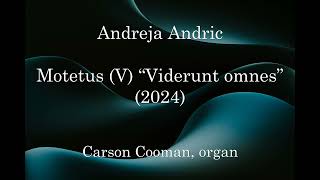 Andreja Andric — Motetus V “Viderunt omnes” 2024 for organ [upl. by Rovelli]