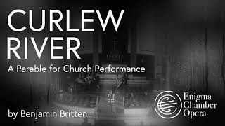 Benjamin Brittens CURLEW RIVER  Enigma Chamber Opera [upl. by Francoise]