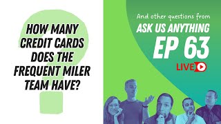 How many credit cards does the Frequent Miler team have  Ask Us Anything Ep 63 [upl. by Horbal]