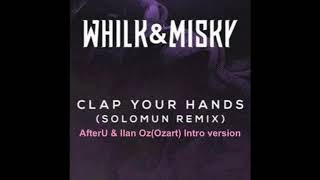 Whilk amp Misky  Clap Your Hands AfterU amp Ilan Oz Intro Edit Solomun Remix [upl. by Eelibuj]