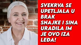 Svekrva se petljala Sinu i Snajki u brak  Istinite priče [upl. by Nossila560]