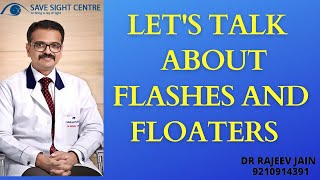 Flashes and Floaters  Treatment and Risk  What you Should Know Dr Rajeev Jain [upl. by Rochemont]