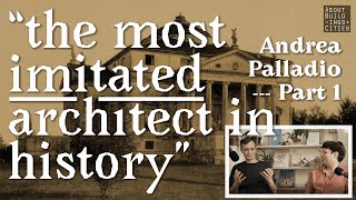 quotThe Most Imitated Architect in Historyquot  Andrea Palladio part 1  ABC 91 [upl. by Ennaitsirk601]