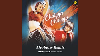 Chaiyya Chaiyya feat Farooq Got Audio Afrobeats Remix [upl. by Agemo97]