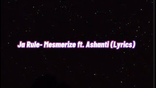 Ja Rule Mesmerize ft Ashanti Lyrics [upl. by Loralee]