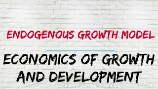 All about Endogenous Growth Model New Growth Theory [upl. by Davidson]