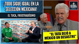 El Tuca ARREMETE contra la selección mexicana ¡TODO SIGUE IGUAL NADA ha CAMBIADO  Futbol Picante [upl. by Enirol]