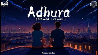 Adhura  slowed  reverb [upl. by Showker]