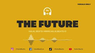 The Future Nasheed Background Vocals only Soundtrack halalbeats [upl. by Onairelav830]