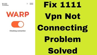 Fix 1111 vpn problem 2024  1111 vpn connection problem  1111 vpn not connecting  vpn 1111 [upl. by Jasmina]