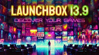 LaunchBox 139  The Game Discovery Center [upl. by Ellevehc172]