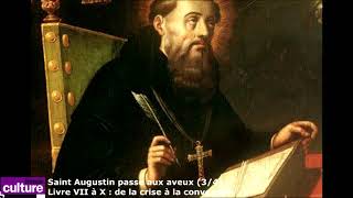 Saint Augustin passe aux aveux 34  Livre VII à X  de la crise à la conversion [upl. by Rotow]