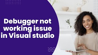 Debugger not working issue in Visual studio [upl. by Boni]