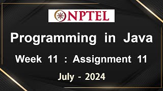 NPTEL Programming In Java Week 11 Assignment 11 Answers Solution Quiz  2024 July [upl. by Aicirtan]