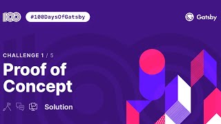 100 Days of Gatsby Challenge 1 Proof of Concept  Solution [upl. by Anissej]