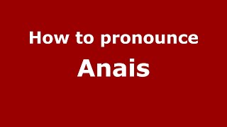 How to Pronounce Anais in French  PronounceNamescom [upl. by Drugi]