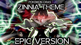 Zinnia Battle Theme but its EPIC  Pokemon ORAS  Vs Zinnia EPIC VERSIONREMIX [upl. by Enuj]