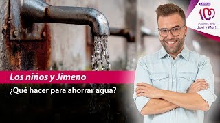 ¿Cómo ahorrar agua  Los niños y Jimeno [upl. by Lilyan]