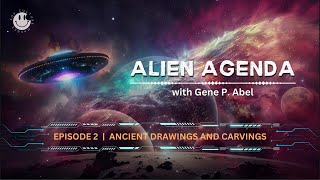 Alien Agenda With Gene P Abel Episode 2 Ancient Drawings and Carvings [upl. by Clevie]