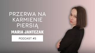 Przerwa na karmienie piersią  Maria Jantczak  5 [upl. by Sparke]