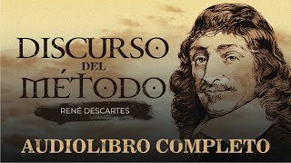 EL DISCURSO DEL MÉTODO AUDIOLIBRO COMPLETO EN ESPAÑOL  RENE DESCARTES  AUDIOLIBROS DE METAFISICA [upl. by Chitkara555]