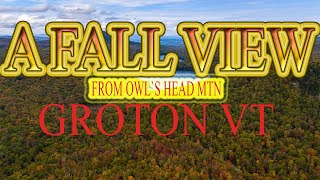 FALL FOLIAGE A VIEW FROM OWLS HEAD MOUNTAIN GROTON VT [upl. by Stormy661]