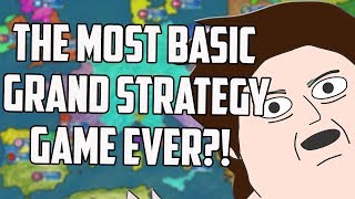 The Most Basic Grand Strategy Game Ever Made [upl. by Dolhenty]