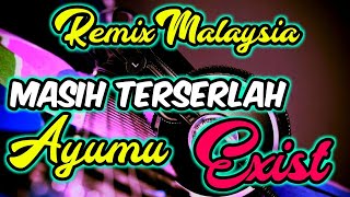 DJ MALAYSIA REMIX CEPAT BENAR ENGKAU PERGI HUJAN MASIH BELUM BERHENTI  EXIST [upl. by Harrat]